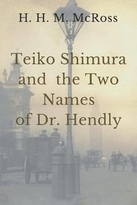bokomslag Teiko Shimura and the Two Names of Dr. Hendly