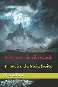 bokomslag Alvorecer da Liberdade: Primeiro da Meia Noite