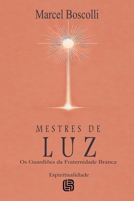 bokomslag Mestres de Luz - Os Guardies da Fraternidade Branca