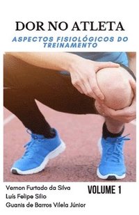 bokomslag Dor No Atleta: : aspectos fisiológicos do treinamento Volume 1