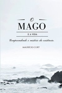 bokomslag O Mago e a Vida: Compreendendo o mistério da existência