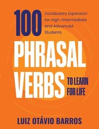 bokomslag 100 Phrasal Verbs to Learn for Life