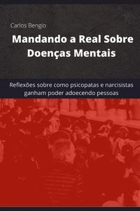 bokomslag Mandando a Real Sobre Doenças Mentais: Reflexões sobre como psicopatas e narcisitas ganham poder adoecendo pessoas