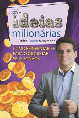 bokomslag Ideias Milionárias: Como reinventar-se para conquistar seus sonhos