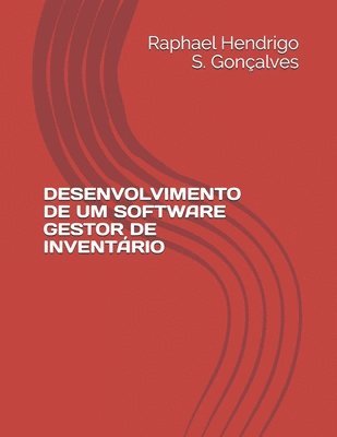Raphael Hendrigo de Souza Gonçalves - Desenvolvimento de Um Software Gestor de Inventário, Häftad. Tillgänglighet: Lägg i varukorg