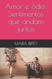 bokomslag Amor e òdio: Sentimentos que andam juntos