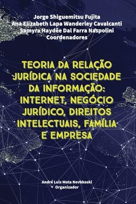 bokomslag Teoria Da Relação Jurídica Na Sociedade Da Informação: Internet, Negócio Jurídico, Direitos Intelectuais, Família e Empresa