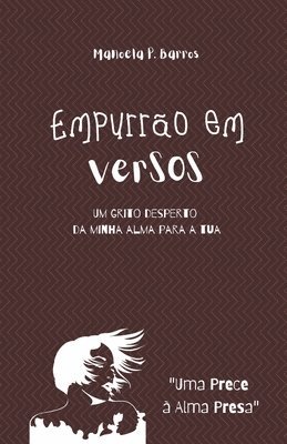 Empurrão em Versos: Um grito desperto da minha alma para a tua 1