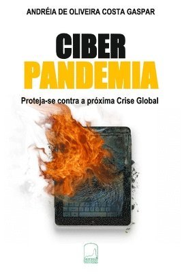 Andreia de Oliveira Costa Gaspar - Ciber Pandemia: Proteja-se contra a próxima Crise Global, Häftad