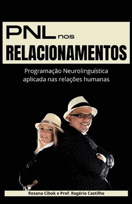 PNL nos Relacionamentos: Programação Neurolinguística aplicada nas relações humanas 1