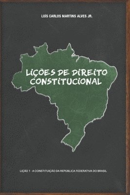 Lições de Direito Constitucional: Lição 1 - a Constituição da República Federativa do Brasil 1