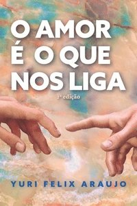 bokomslag O Amor E O Que Nos Liga