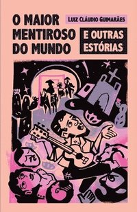 bokomslag O maior mentiroso do mundo e outras estórias