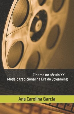 bokomslag Cinema no seculo XXI - Modelo tradicional na Era do Streaming