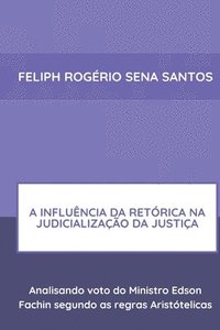 bokomslag A Influência Da Retórica Na Judicialização Da Justiça
