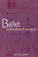 bokomslag Ballet: Métodos E Corpos.