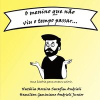 bokomslag O Menino Que N o Viu O Tempo Passar...