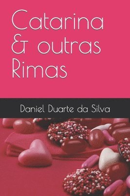 Uma Obra de Daniel Duarte da Silva Catarina & outras Rimas 1