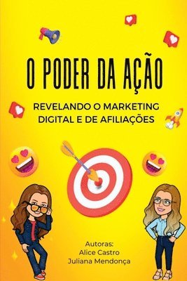 bokomslag O Poder Da Ação Revelando O Marketing Digital E De Afiliado