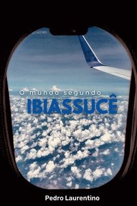 bokomslag O Mundo Segundo Ibiassucê