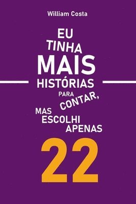 Eu Tinha Mais Historias Para Contar, Mas Escolhi Apenas 22 1