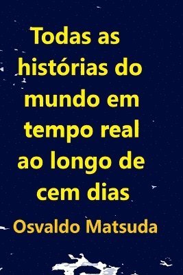 bokomslag Todas As Histórias Do Mundo Em Tempo Real Ao Longo De Cem D