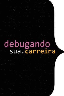 Debugando A Sua Carreira 1