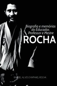 bokomslag Biografia E Memrias Do Educador, Professor E Mestre Rocha