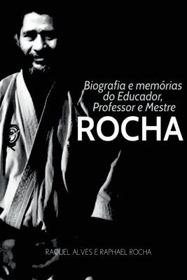 bokomslag Biografia E Memórias Do Educador, Professor E Mestre Rocha