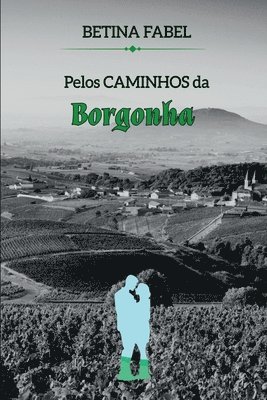 bokomslag Pelos Caminhos Da Borgonha