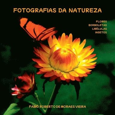 bokomslag Fotografias Da Natureza - Flores, Borboletas, Liblulas E I