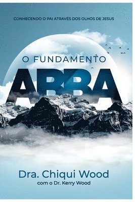 Chiqui Wood, Kerry Wood - O Fundamento Abba, Häftad