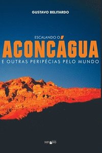 bokomslag Escalando O Aconcgua E Outras Peripcias Pelo Mundo