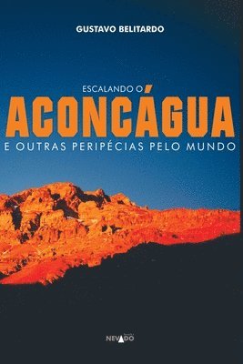 bokomslag Escalando O Aconcgua E Outras Peripcias Pelo Mundo