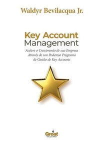 bokomslag Key Account Management: Acelere O Crescimento de Sua Empresa Através de Um Poderoso Programa de Gestão de Key Accounts