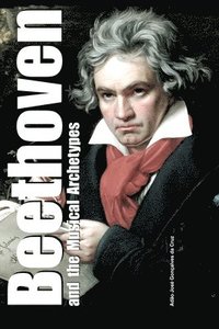 bokomslag Beethoven and the Musical Archetypes