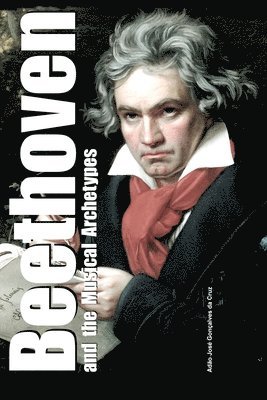 bokomslag Beethoven and the Musical Archetypes