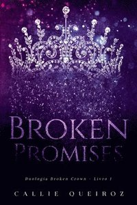 bokomslag Broken Promises (broken Crown 1)