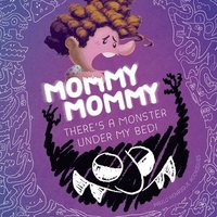 bokomslag Mommy Mommy There¿s a Monster Under My Bed
