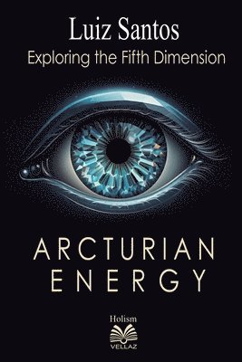 Luiz Santos - Arcturian Energy - Exploring the Fifth Dimension, Häftad