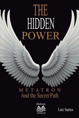 The Hidden Power - Metatron and the Secret Path 1