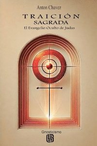 bokomslag Traición Sagrada - El Evangelio Oculto de Judas