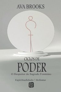 bokomslag Ciclos de Poder - O Despertar do Sagrado Feminino