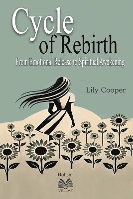 Lily Cooper, Luiz Santos - Cycle of Rebirth - From Emotional Release to Spiritual Awakening, Häftad