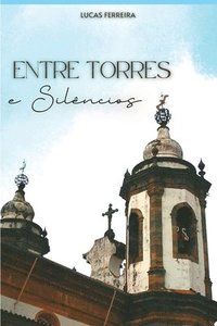 bokomslag Entre Torres E Silêncios