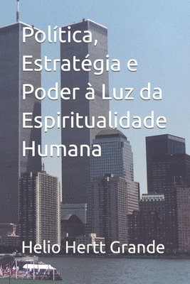 bokomslag Política, Estratégia e Poder à Luz da Espiritualidade Humana