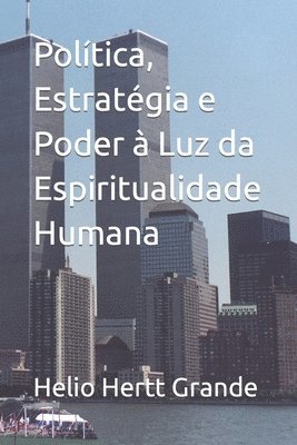 bokomslag Politica, Estrategia e Poder a Luz da Espiritualidade Humana