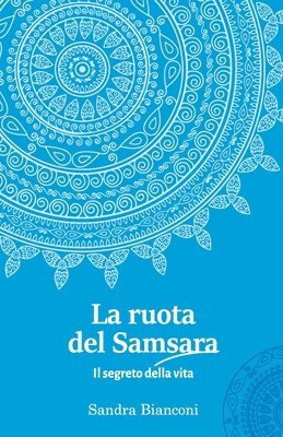 bokomslag La ruota del Samsara - Il segreto della vita