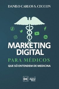bokomslag Marketing Digital para mdicos que s entendem de medicina