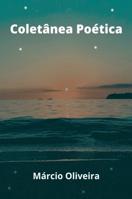 Oliveira Márcio, Oliveira, Márcio - Coletânea Poética - Márcio Oliveira, Häftad